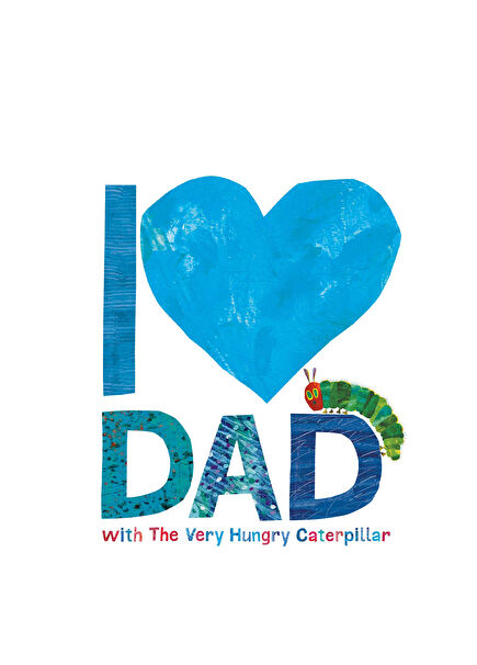 I Love Dad With The Very Hungry Caterpillar