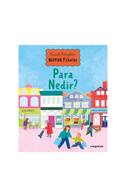 Küçük Kitaplar Büyük Fikirler: Para Nedir? Çocuk Masal Kitabı