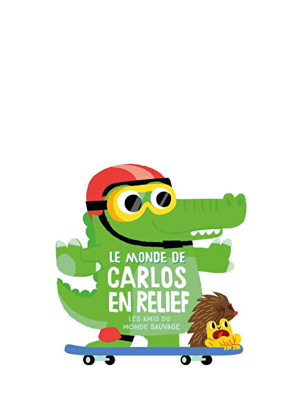 Le monde de carlos en relief: Les amis du monde sauvage Children's Foreign Language Book