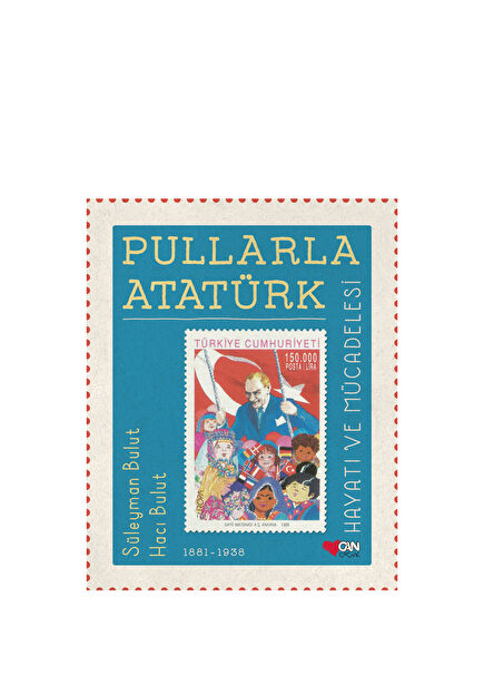 Pullarla Atatürk: Hayatı ve Mücadelesi (1881-1938)
