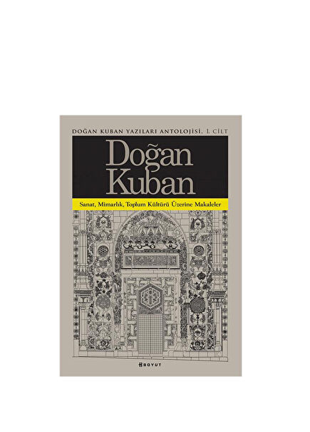 Doğan Kuban Articles Anthology Volume 1 Articles
