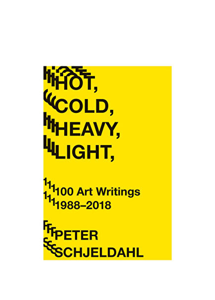 Hot, Cold, Heavy, Light, 100 Art Writings 1988-2018 Yabancı Dil Sanat Kitabı