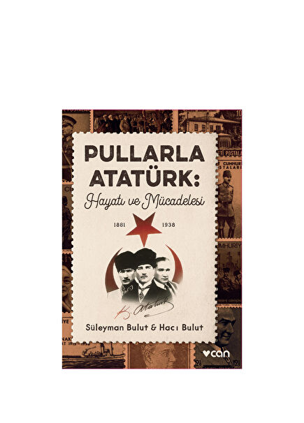 Pullarla Atatürk: Hayatı ve Mücadelesi (1881-1938)