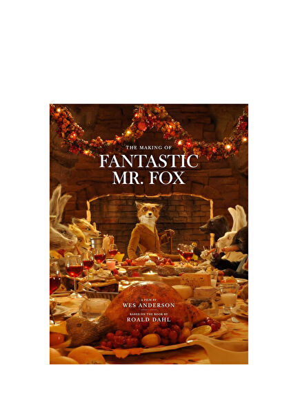 Fantastic Mr. Fox The Making of the Motion Picture Yabancı Dil Sinema ve Film Kitabı
