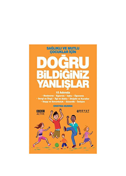 Sağlıklı ve Mutlu Çocuklar için Doğru Bildiğiniz Yanlışlar Eğitici Kitap
