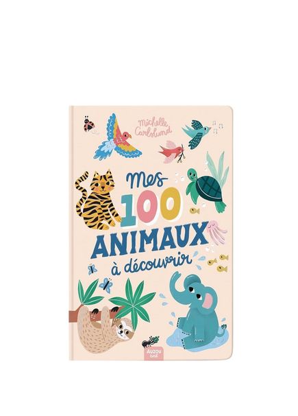 Mes 100 Animaux A Decouvrir By Michelle Carlslund Children's Foreign Language Book