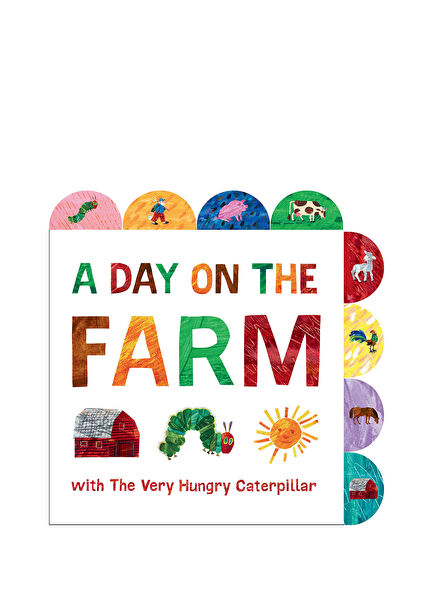 A Day on the Farm with The Very Hungry Caterpillar: A Tabbed Board Book