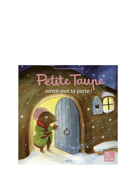 Petite Taupe Ouvre Moi Ta Porta Children's Foreign Language Book