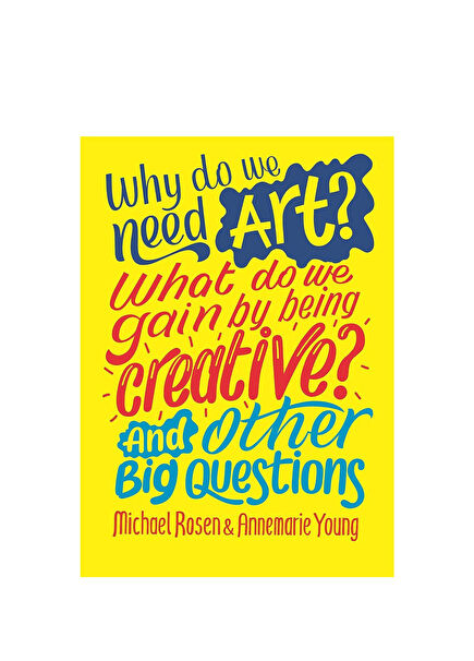 And Other Big Questions: Why Do We Need Art? What Do We Gain By Being Creative? Çocuk Yabancı Dil Kitabı