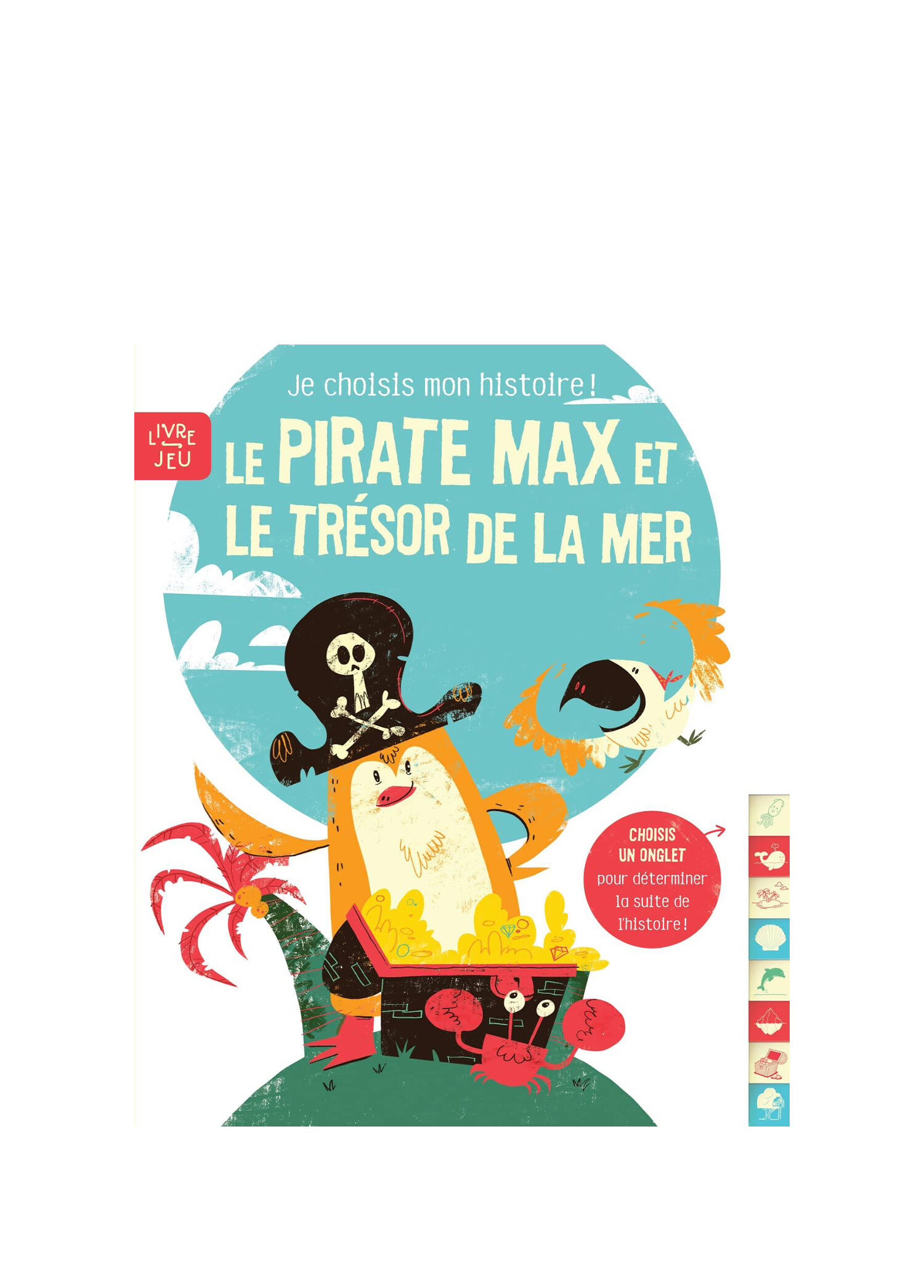 Le pirate Max et le trésor de la mer: Je choisis mon histoire ! Çocuk Yabancı Dil Kitabı