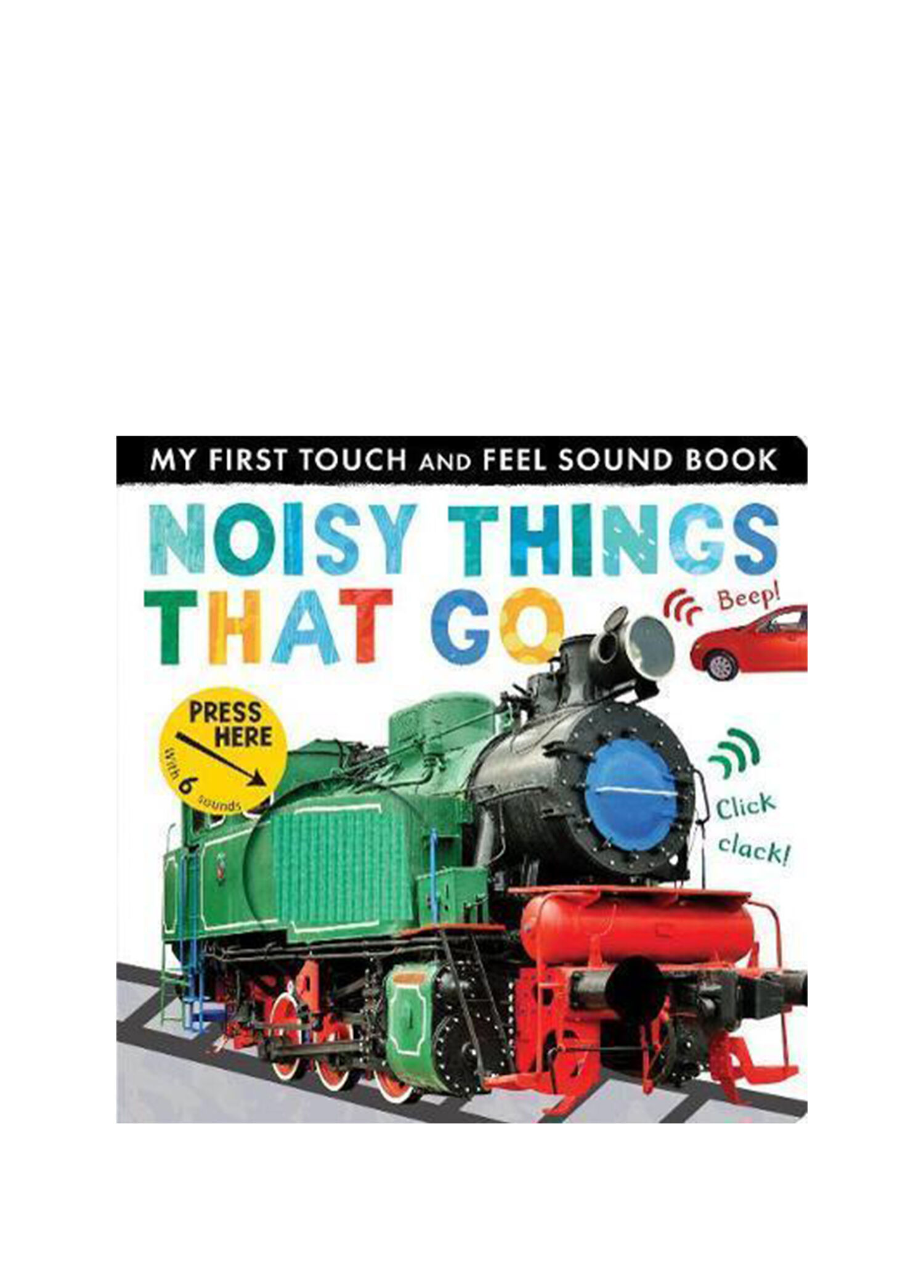 My First Touch and Feel Sound Book: Noisy Things That Go Çocuk Yabancı Dil Kitabı