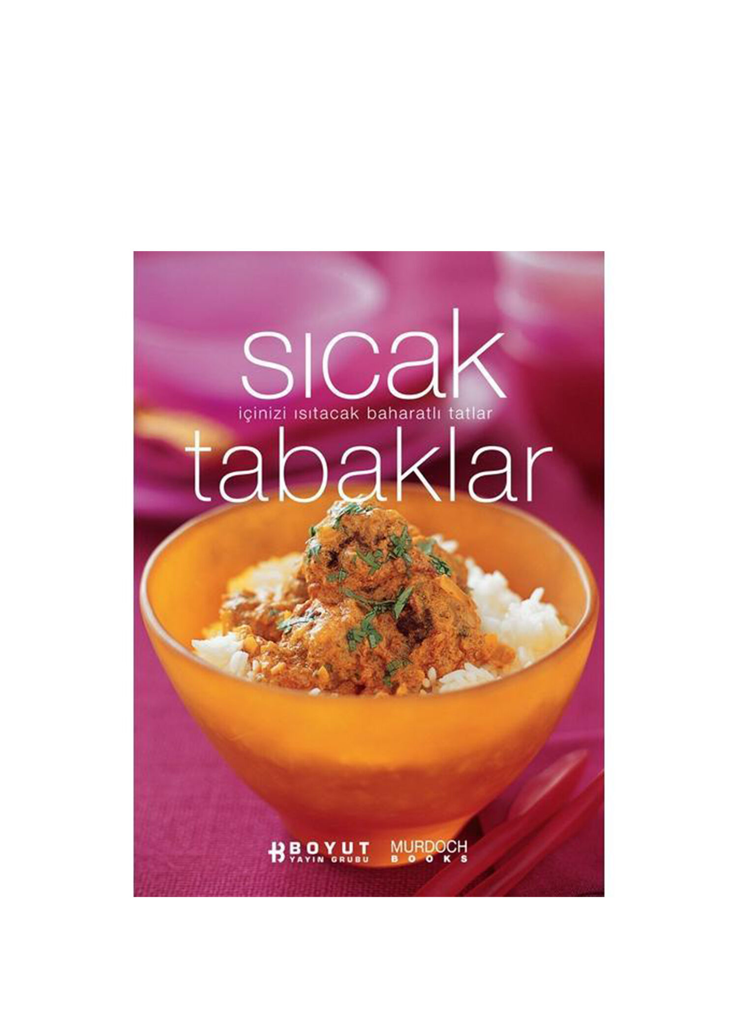 Sıcak Tabaklar Baharatlı Tatlar Kitabı