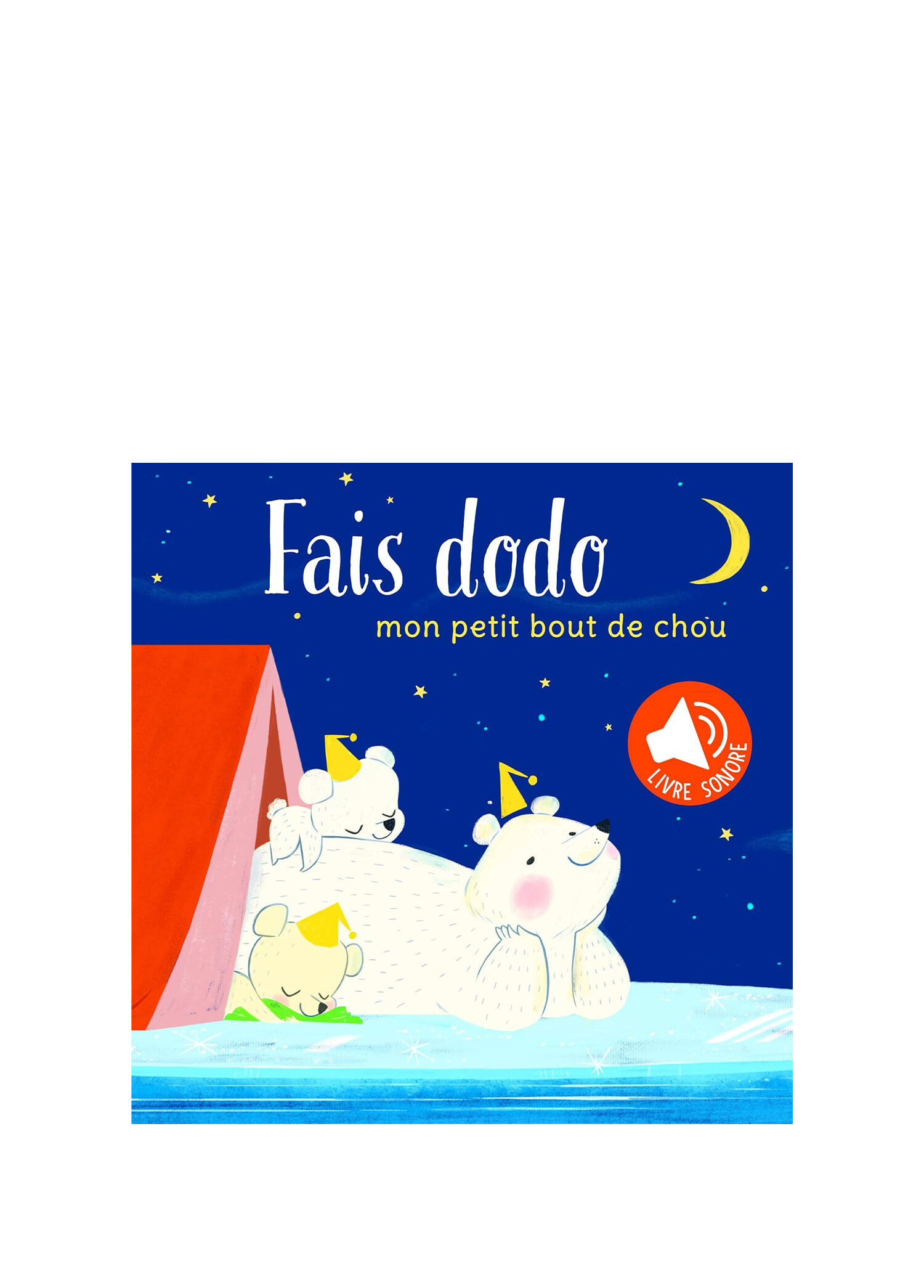 Mon petit bout de chou: Fais dodo Livre sonore Çocuk Yabancı Dil Kitabı