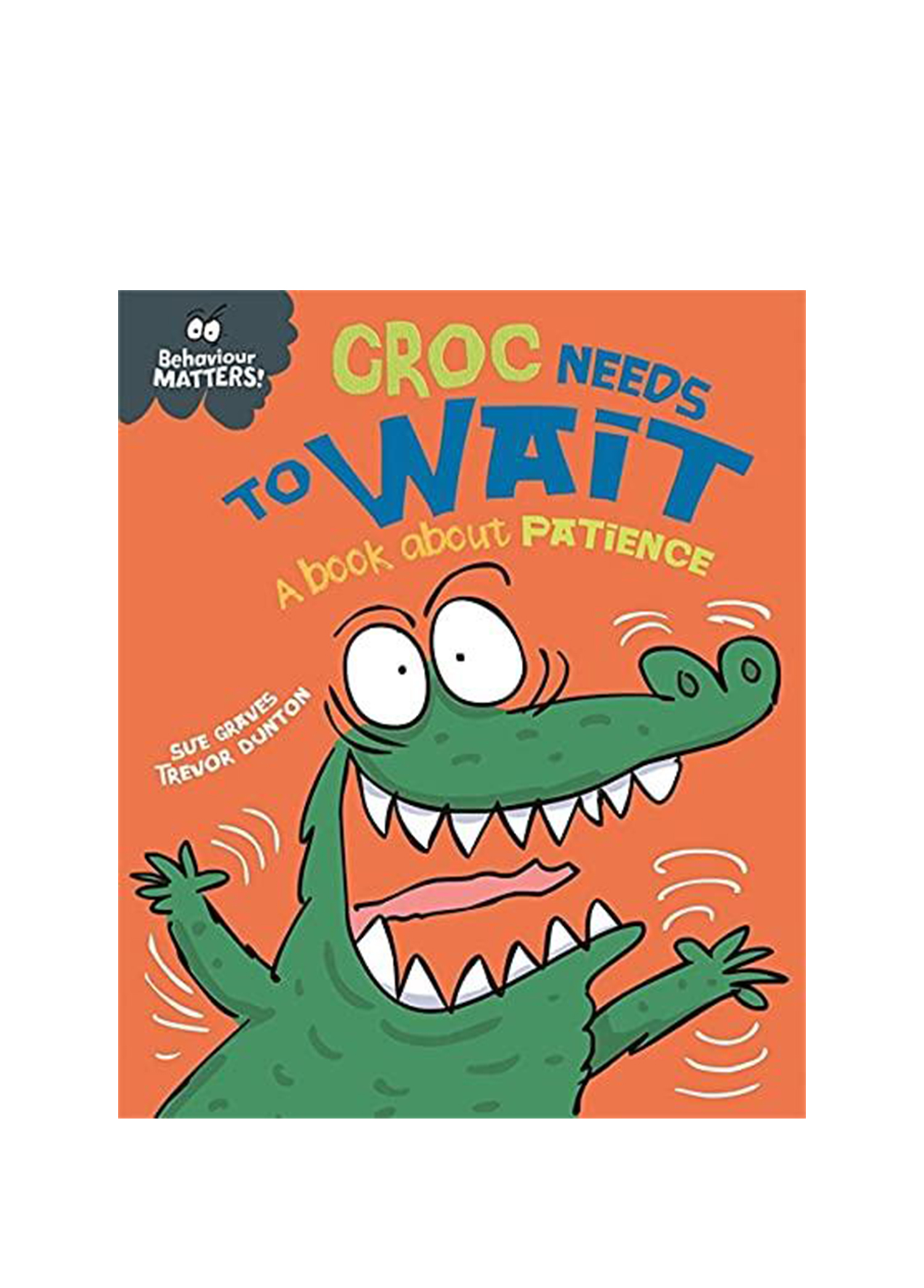 Behaviour Matters: Croc Needs To Wait - A Book About Patience Çocuk Yabancı Dil Kitabı