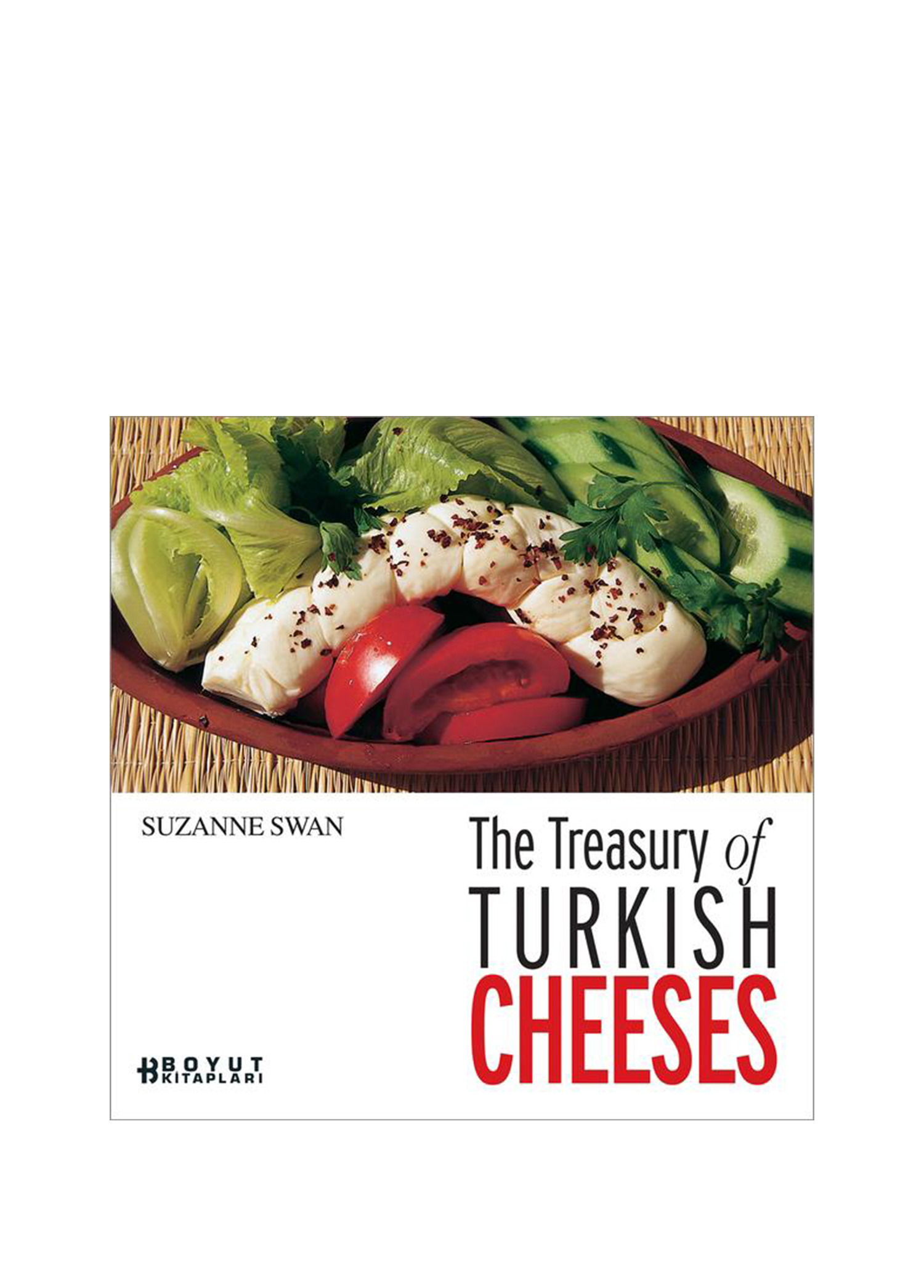 The Treasury of Turkish Cheeses Türkiye’nin Peynir Hazineleri Yemek Kitabı