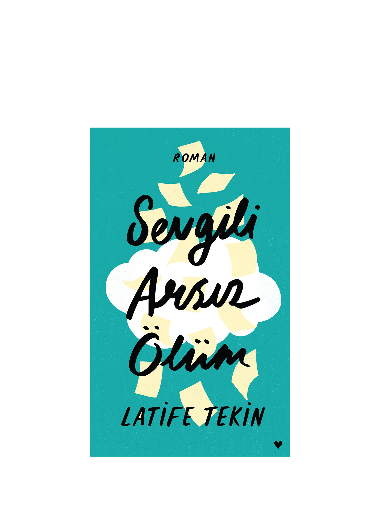 Sevgili Arsız Ölüm - Latife Tekin