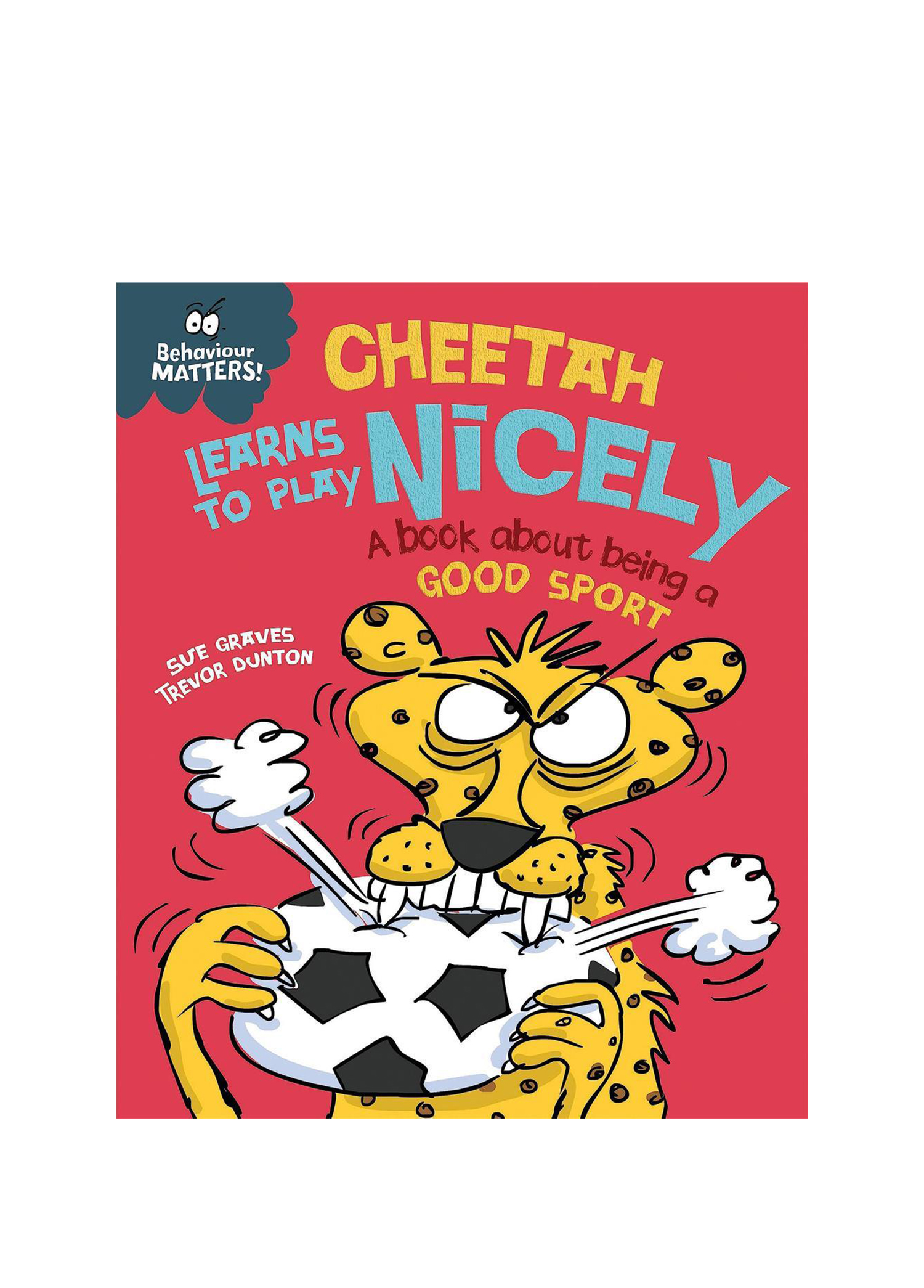 Behaviour Matters: Cheetah Learns To Play Nicely - A Book About Being A Good Sport Çocuk Yabancı Dil Kitabı