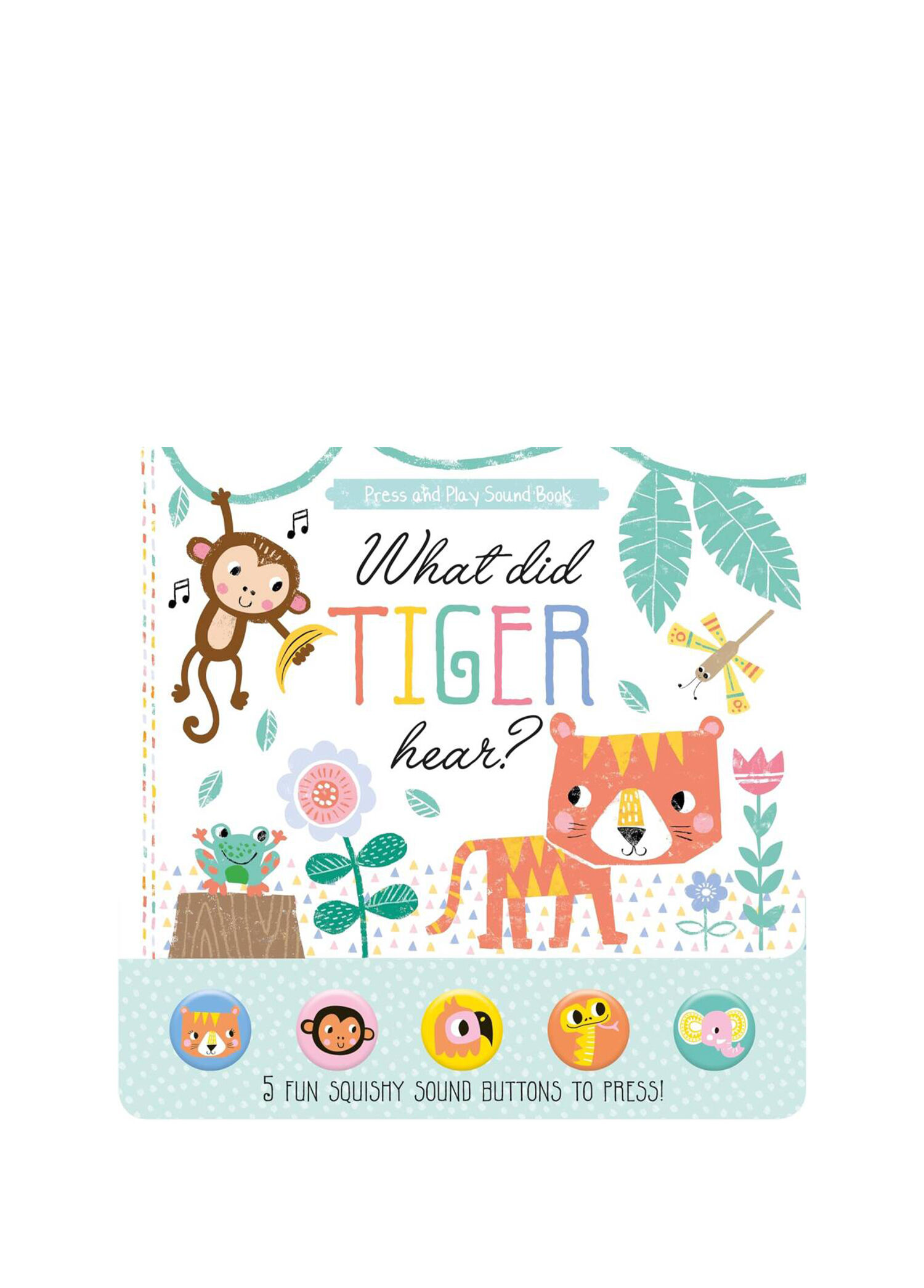 What Did Tiger Hear? Press and Play Sound Book Yabancı Dil Sesli Çocuk Kitabı